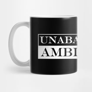unabashedly ambitious Mug